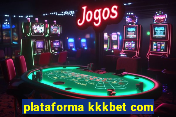 plataforma kkkbet com